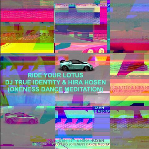True Identity & Hira Hosen - Ride Your Lotus (Dance Meditation Short Version)