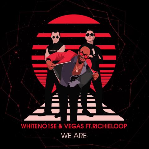 Vegas & White No1se Ft. Richie Loop - We Are 