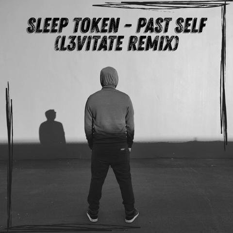 Sleep Token - Past Self (L3VITATE REMIX)封面