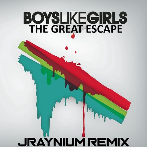 Boys Like Girls - The Great Escape (Jraynium Bootleg)封面